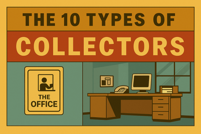 “Vintage-style graphic titled ‘The 10 Types of Collectors,’ featuring bold typography and an illustrated office scene inspired by The Office TV show. The layout includes a golden-yellow header, rust-red center with the word ‘COLLECTORS,’ and a teal bottom section showing a desk with a computer, phone, filing cabinet, and a framed ‘The Office’ sign—evoking the Dunder Mifflin workspace without depicting any characters.