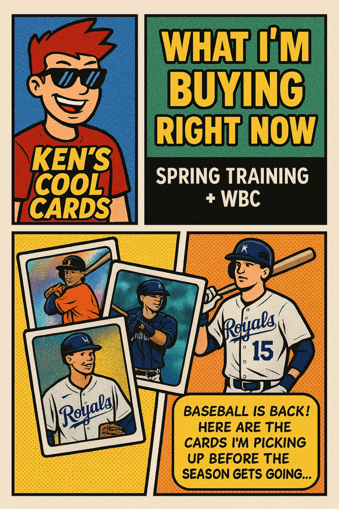 Spring Training Buy List — Ken’s Cool Cards Comic Panel Comic-style image featuring Ken’s Cool Cards mascot, bold text reading “What I’m Buying Right Now,” and illustrated baseball cards of Gunnar Henderson, Julio Rodríguez, and Bobby Witt Jr., themed for Spring Training and WBC.